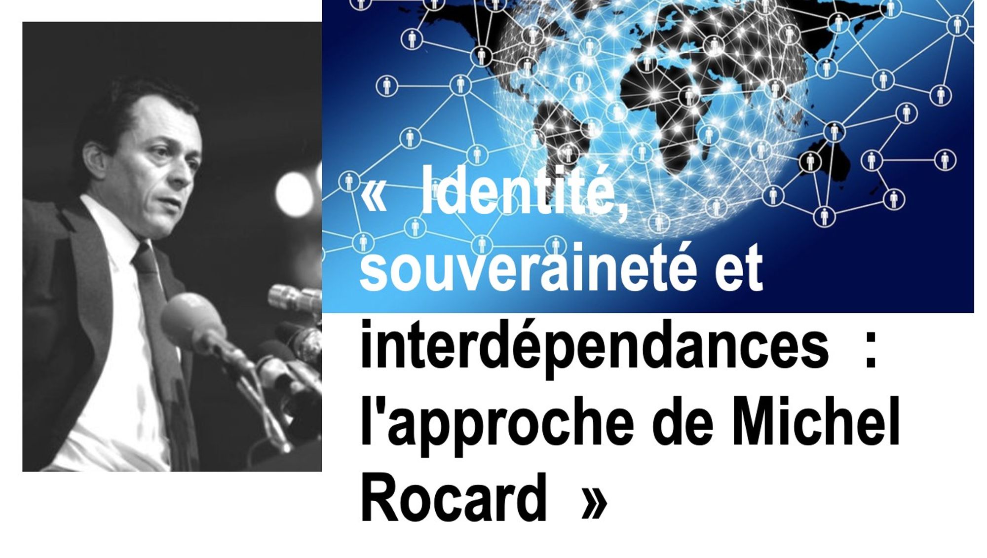 Identité, souveraineté et interdépendances : l'approche de Michel Rocard
